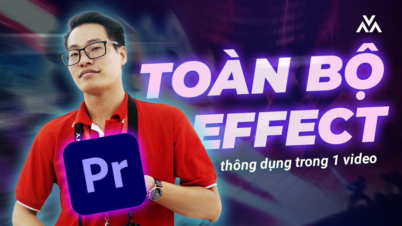 [Hướng dẫn] Top những hiệu ứng trong Premiere | Editor nào cũng dùng!